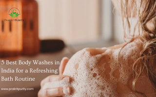 Best Body Washes in India for a Refreshing Bath Routine