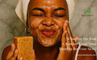 What Are the Real Chandan Kesar Soap Benefits for Your Skin?